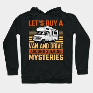 Let's Buy A Van And Drive Around Solving Mysteries Hoodie